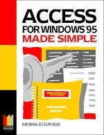 Access for Windows 95 Made Simple - Moira Stephen