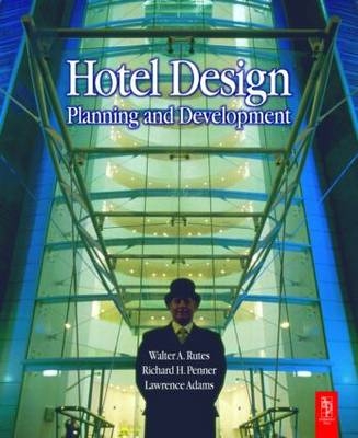 Hotel Design, Planning and Development - Walter Rutes,  etc., Richard H. Penner, Lawrence Adams