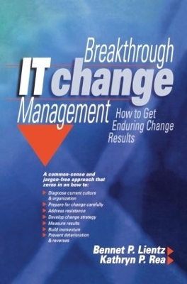 Breakthrough IT Change Management - Bennet Lientz, Kathryn Rea