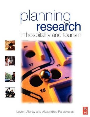 Planning Research in Hospitality & Tourism - Levent Altinay, Alexandros Paraskevas