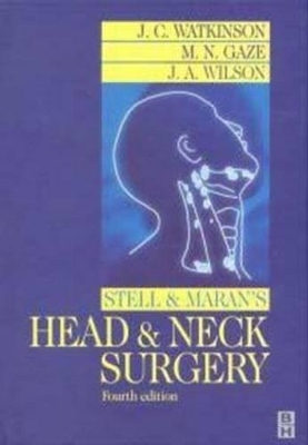 Stell and Maran's Head and Neck Surgery, 4Ed - John Watkinson, Mark Gaze, Janet Wilson