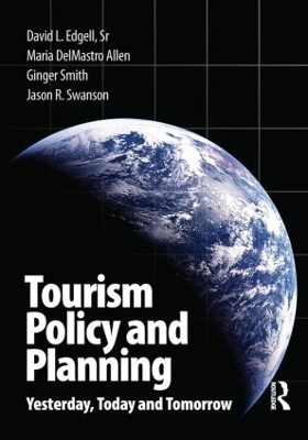 Tourism Policy and Planning - Sr. Edgell  David L., Jason R. Swanson, Maria DelMastro Allen, Ginger Smith