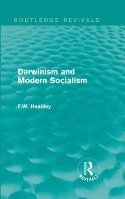 Darwinism and Modern Socialism -  F.W. Headley