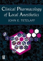 Clinical Pharmacology of Local Anesthetics - John E. Tetzlaff