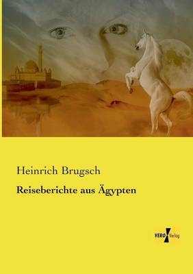 Reiseberichte aus Ãgypten - Heinrich Brugsch