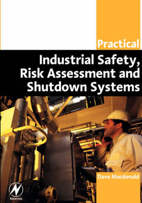 Practical Industrial Safety, Risk Assessment and Shutdown Systems - Dave Macdonald