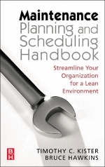 Maintenance Planning and Scheduling - Timothy C. Kister, Bruce Hawkins