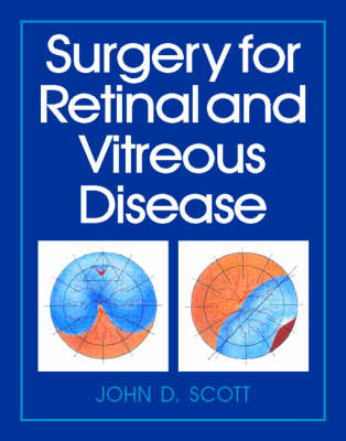 Surgery for Retinal and Vitreous Disease - John D. Scott