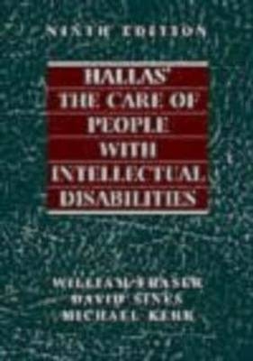 Hallas' The Care of People with Intellectual Disabilities, 9Ed - William Fraser, Michael Kerr, David Sines