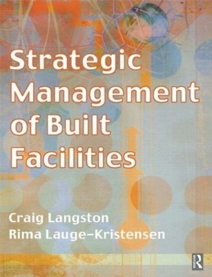 Strategic Management of Built Facilities - Craig Langston, Rima Lauge-Kristensen