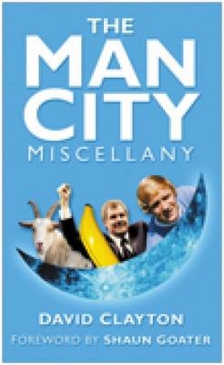 The Man City Miscellany - David Clayton