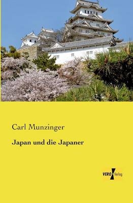 Japan und die Japaner - Carl Munzinger