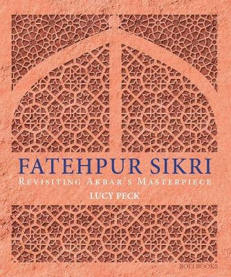 Fatehpur Sikri - Lucy Peck