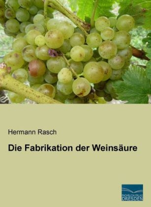 Die Fabrikation der WeinsÃ¤ure - Hermann Rasch