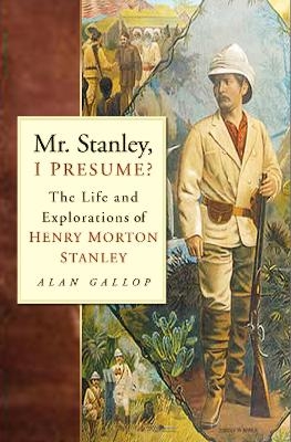 Mr. Stanley, I Presume? - Alan Gallop