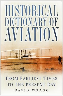 Historical Dictionary of Aviation - David Wragg