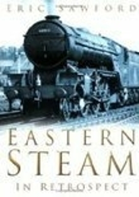 Eastern Steam in Retrospect - Eric Sawford