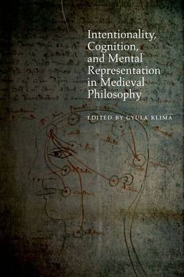 Intentionality, Cognition, and Mental Representation in Medieval Philosophy -  Gyula Klima