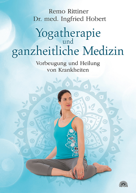 Yogatherapie und ganzheiltiche Medizin - Remo Rittiner, Ingfried Hobert