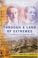 Through a Land of Extremes - Elizabeth Clinch, Nick Clinch