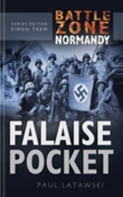 Battle Zone Normandy: Falaise Pocket - Paul Latawski