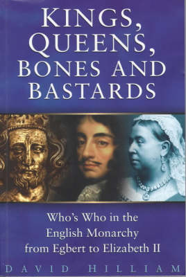 Kings, Queens, Bones and Bastards - David Hilliam