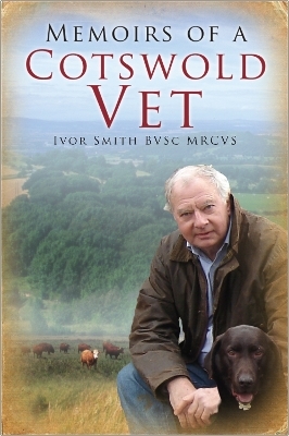 Memoirs of a Cotswold Vet - Ivor Smith