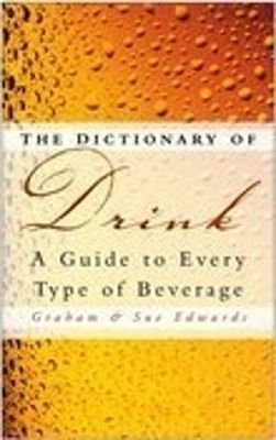 The Dictionary of Drink - Graham Edwards, Sue Edwards