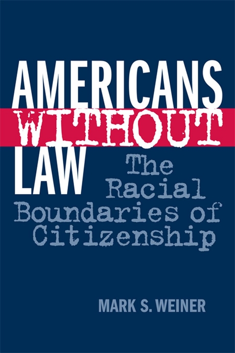 Americans Without Law -  Mark S. Weiner