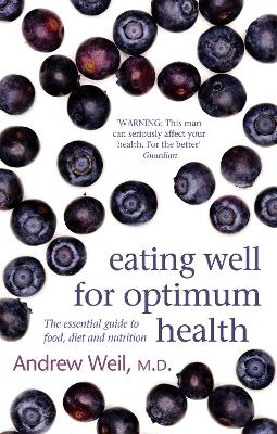 Eating Well For Optimum Health - Dr. Andrew Weil