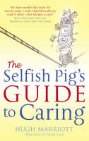 The Selfish Pig's Guide To Caring - Hugh Marriott