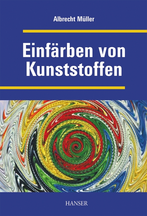 Einfärben von Kunststoffen (Print-on-Demand) - Albrecht Müller