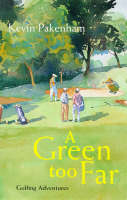 A Green Too Far - Kevin Pakenham