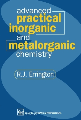 Advanced Practical Inorganic and Metalorganic Chemistry - R. John Errington