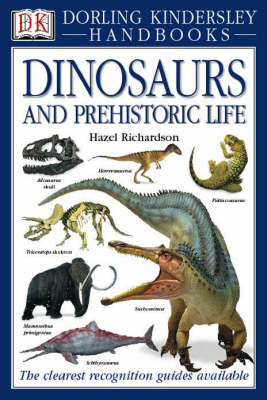 DK Handbook:  Dinosaurs and Prehistoric Life - Hazel Richardson