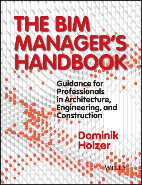 BIM Manager's Handbook -  Dominik Holzer