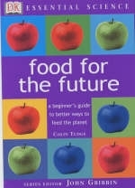 Essential Science:  Food for the Future - Colin Tudge