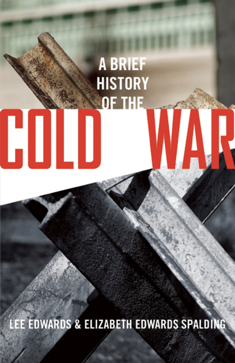 Brief History of the Cold War -  Lee Edwards,  Elizabeth Edwards Spalding