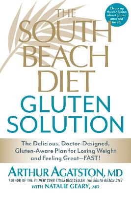 The South Beach Diet Gluten Solution - Arthur Agatston, Natalie Geary