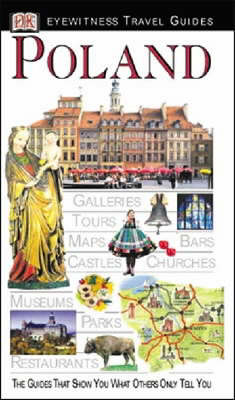 DK Eyewitness Travel Guide: Poland - Jerzy Majewski, Malgorzata Omilanowska, Teresa Czerniewicz-Umer