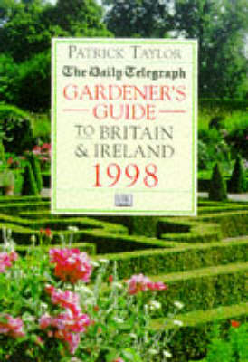 Daily Telegraph Gardener's Guide To Britain & Ireland 1998 - Patrick Taylor