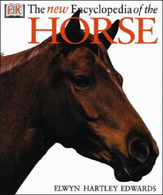 New Encyclopedia of the Horse - Elwyn Hartley Edwards