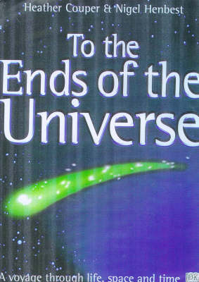 To the Ends of the Universe - Heather Couper, Nigel Henbest