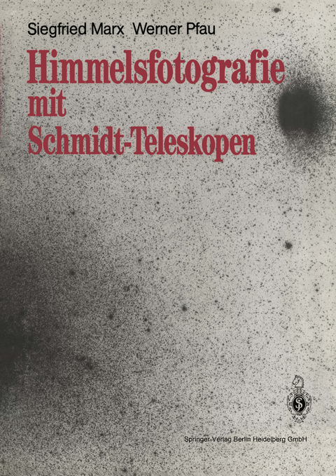 Himmelsfotografie mit Schmidt-Teleskopen - Siegfried Marx, Werner Pfau