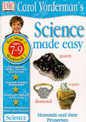 Science Made Easy:  Age 7-9 Workbook 2 Materials & Their Properties - Carol Vorderman