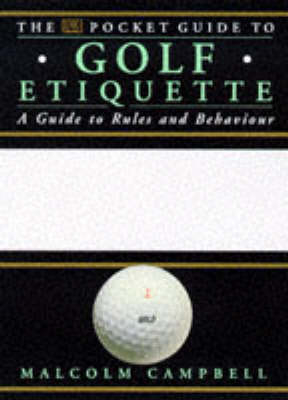 Pocket Guide to Golf Etiquette - Malcolm Campbell, Peter Ballingall