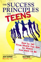 The Success Principles for Teens - Jack Canfield, Kent Healy