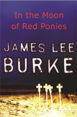 In The Moon of Red Ponies - James Lee Burke