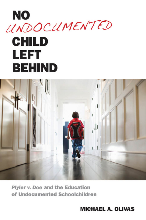 No Undocumented Child Left Behind -  Michael A. Olivas