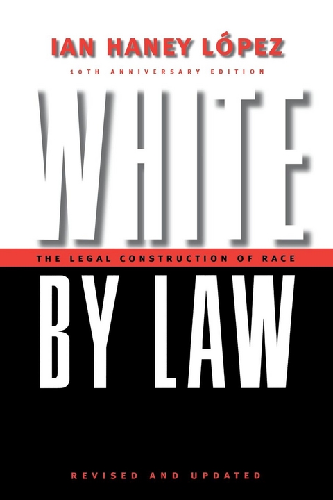 White by Law 10th Anniversary Edition - Ian Haney Lopez